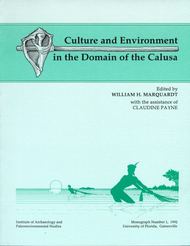 Culture and Environment in the Domain of the Calusa, Monograph 1