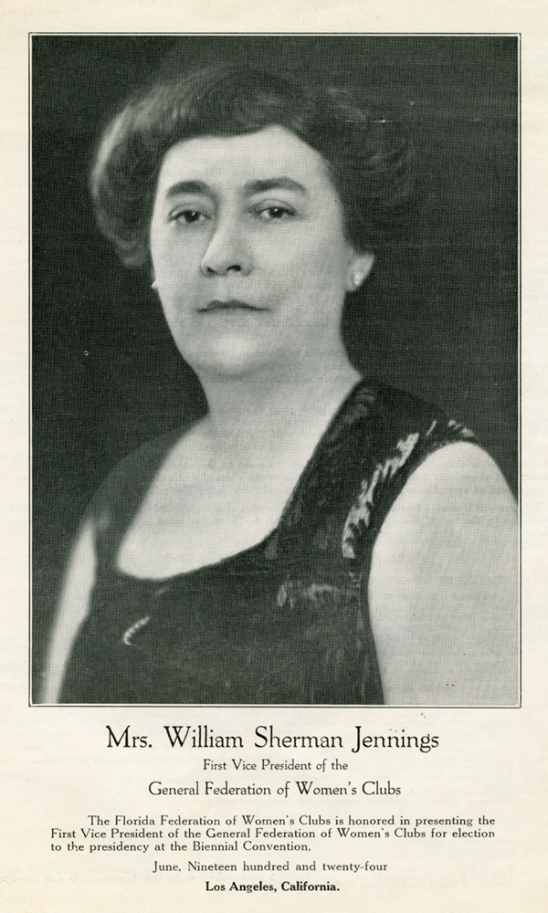 Portrait of Jennings. Text under the photo reads, "Mrs. William Sherman Jennings. First Vice President of the General Federation of Woman's Clubs. The Florida Federation of Woman's Clubs is honored in presenting the First Vice President of the General Federation of Woman's Clubs for election to the presidency at the Biennial Convention. June Nineteen hundred and twenty-four. Los Angeles, California.
